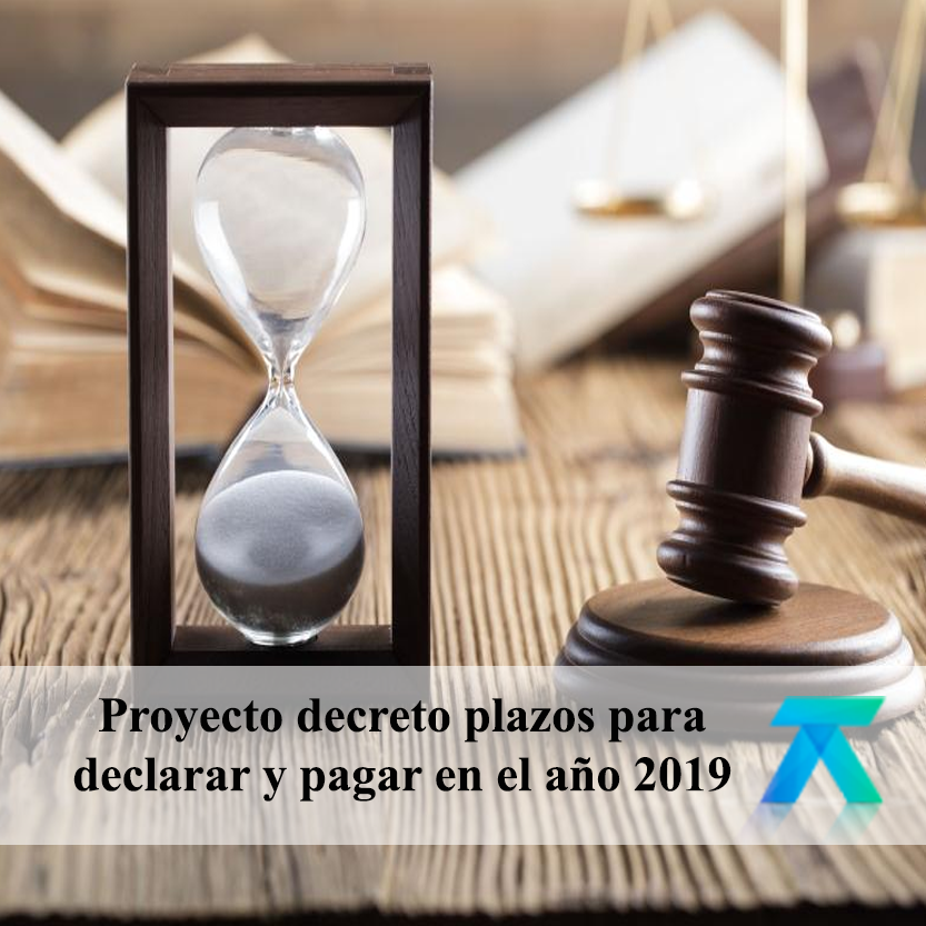 Proyecto decreto plazos para declarar y pagar en el año 2019
